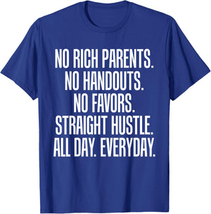 No Rich Parents No Handouts Straight Hustle All Day T-Shirt - T-Shirt | Royal