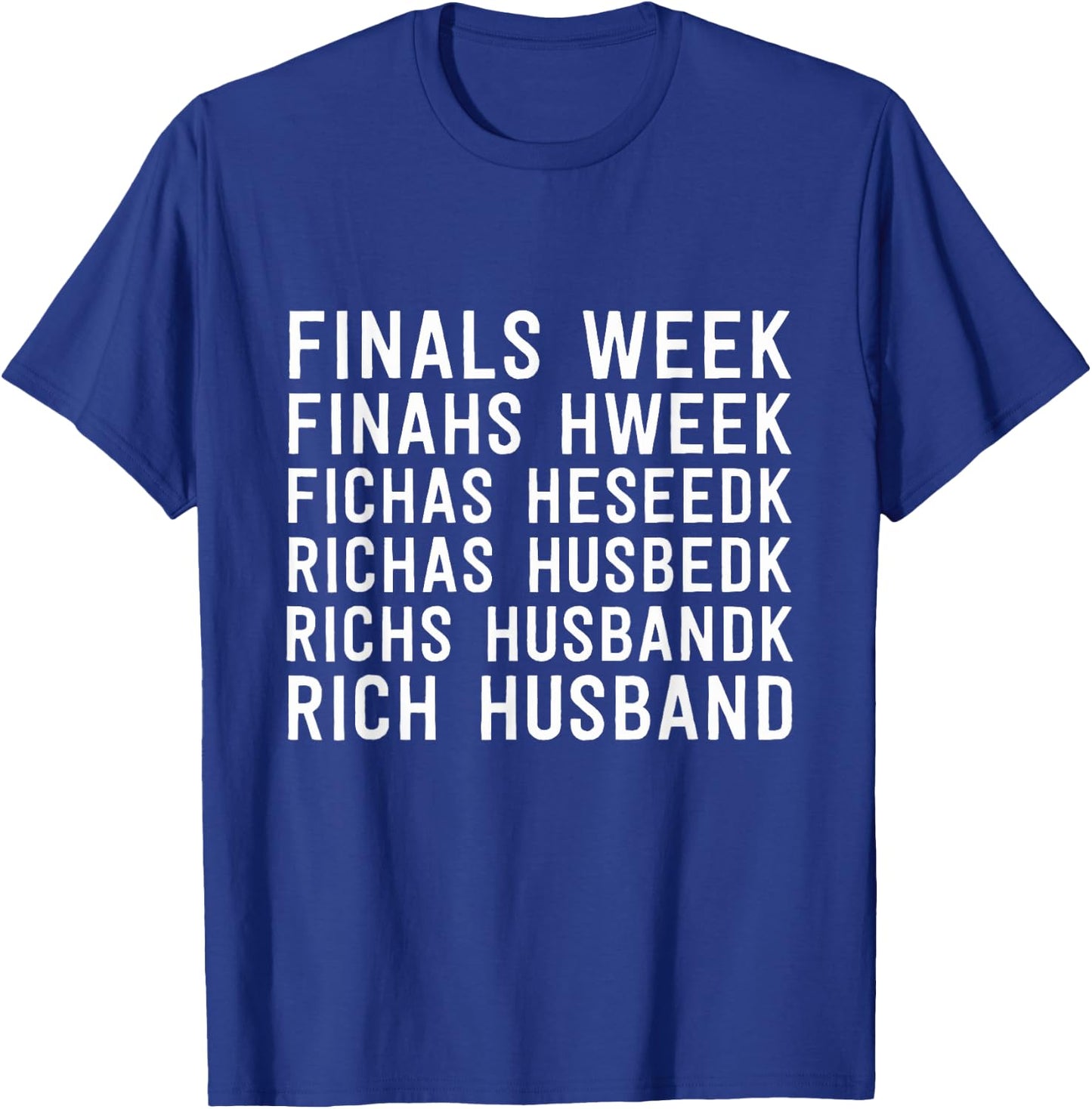 Finals Week Rich Husband Funny College Life Humor T-Shirt - T-Shirt | Royal