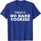 Powered By No Bake Cookies Funny Baking Cooking T-Shirt - T-Shirt | Royal