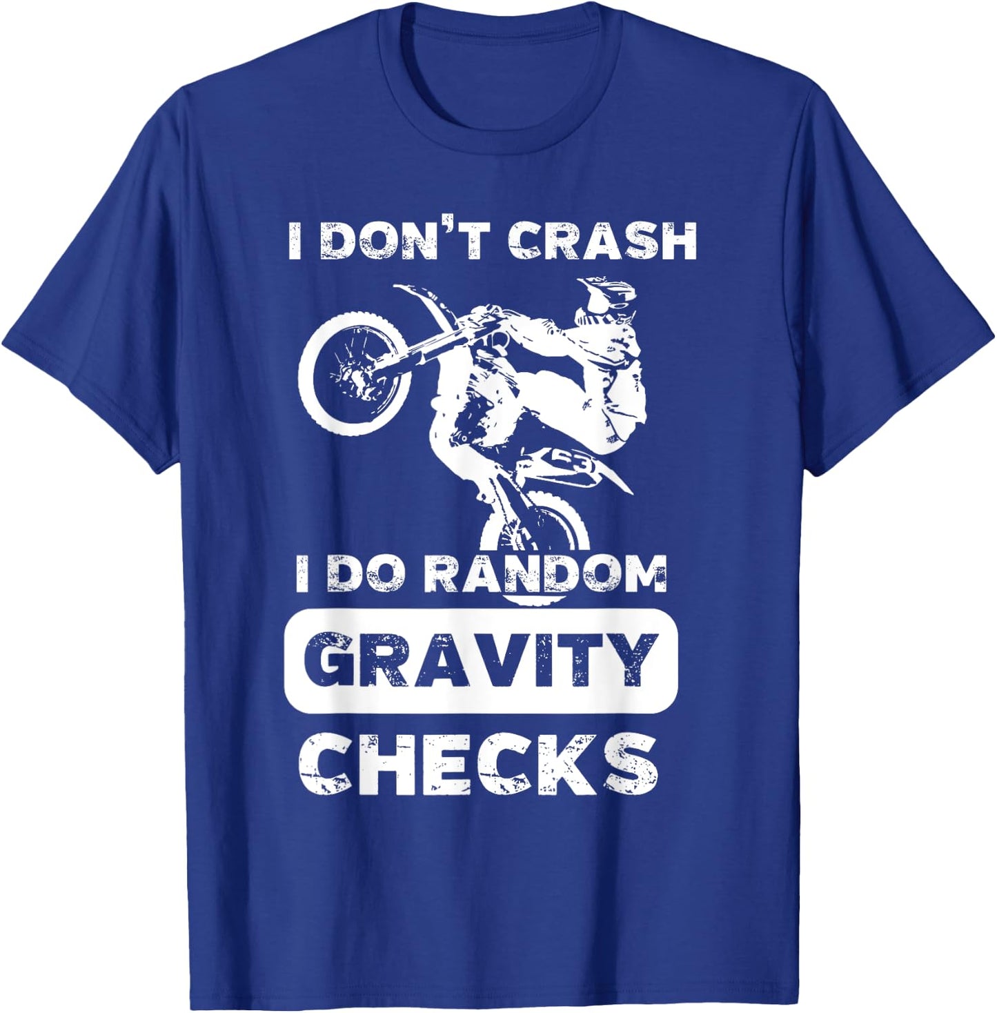 I Don't Crash I Do Random Gravity Checks Shirt | Racer Gift T-Shirt - T-Shirt | Royal