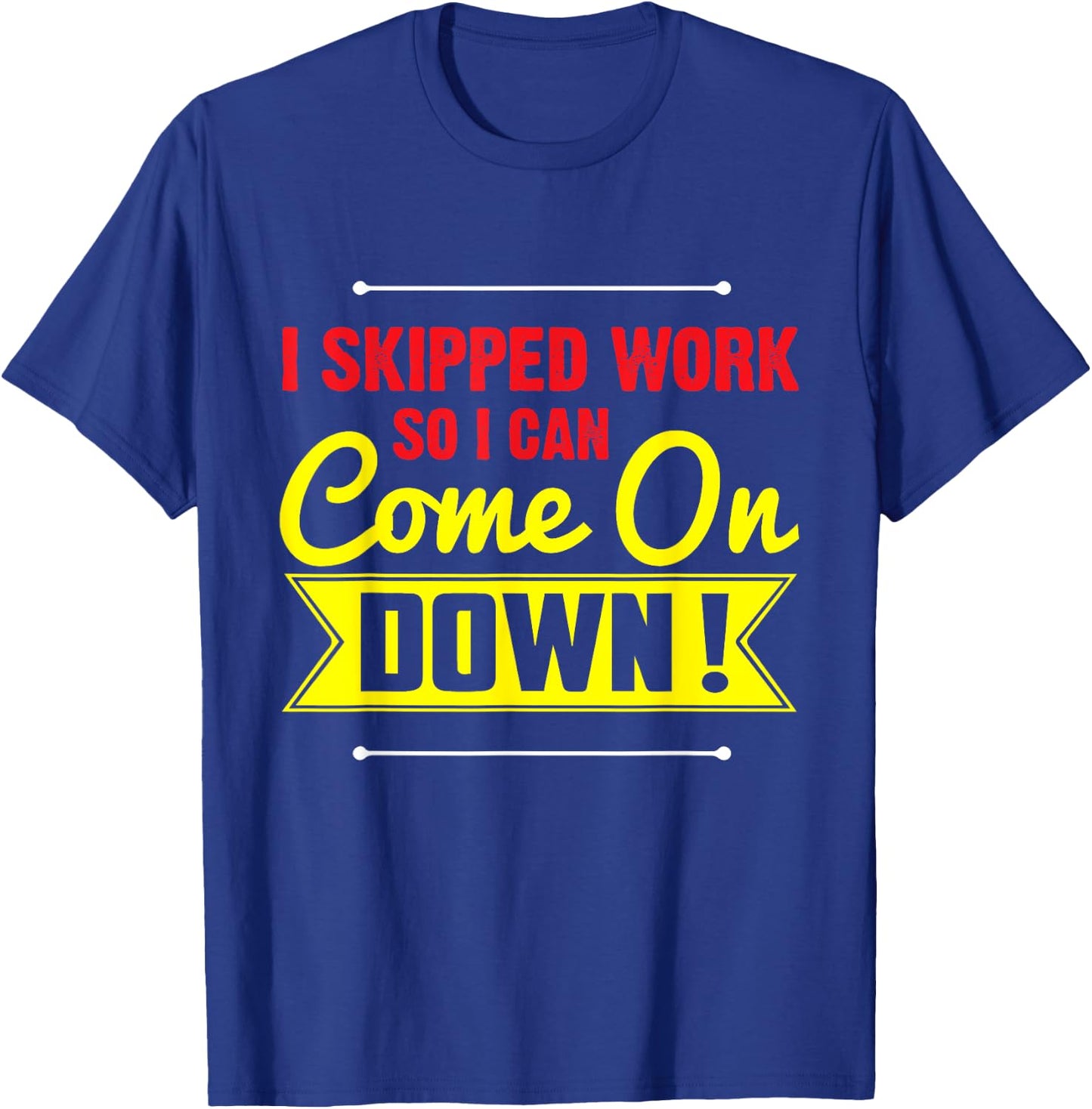 I Skipped Work So I Can Come on Game Show Contestant Gift T-Shirt - T-Shirt | Royal