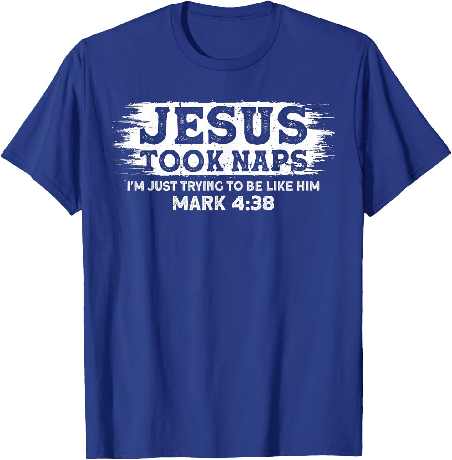 Jesus Took Naps. I'm Just Trying To Be Like Him T-Shirt - T-Shirt | Royal