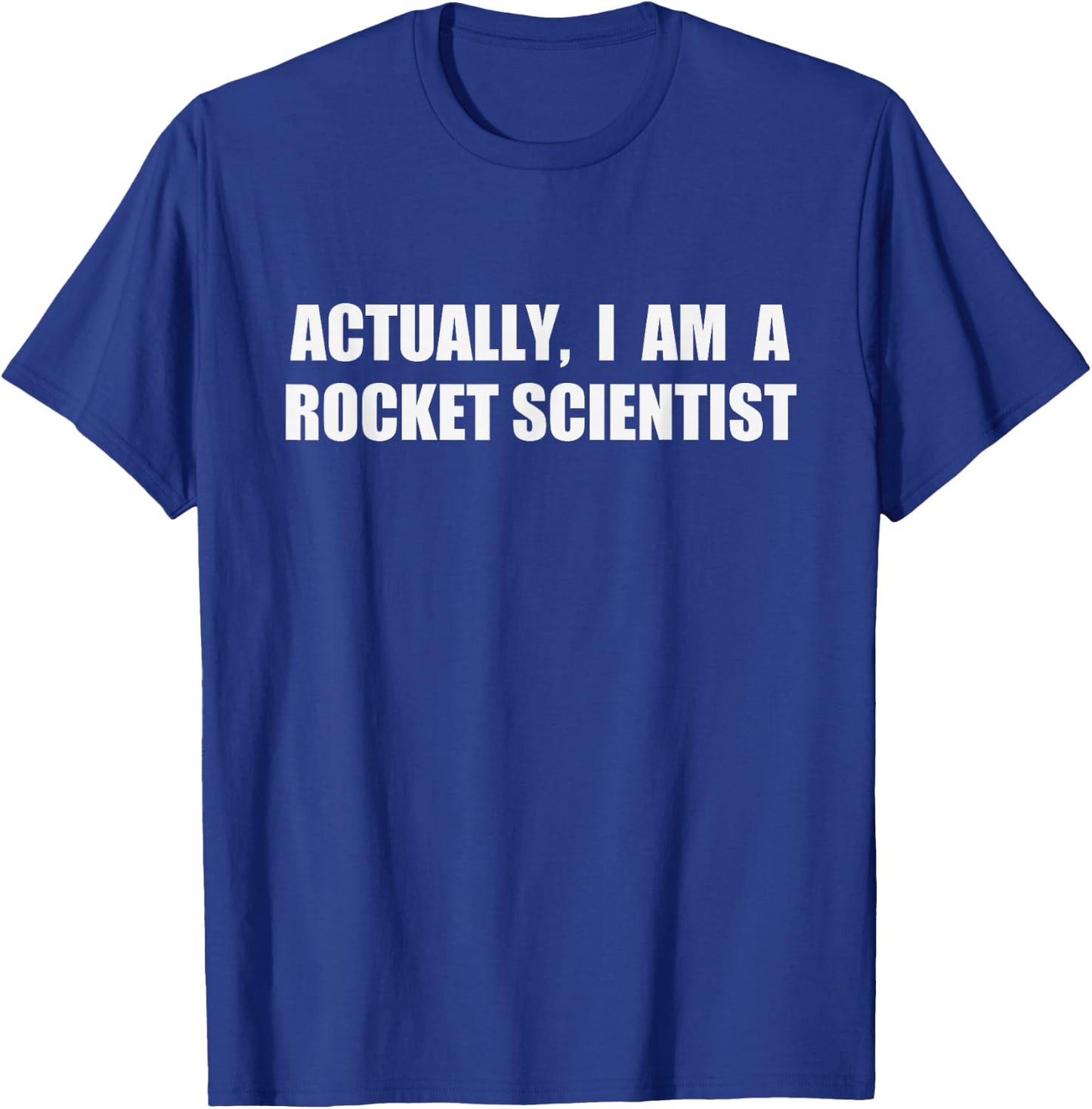 Actually I Am A Rocket Scientist Shirt Funny Quote T-Shirt - T-Shirt | Royal