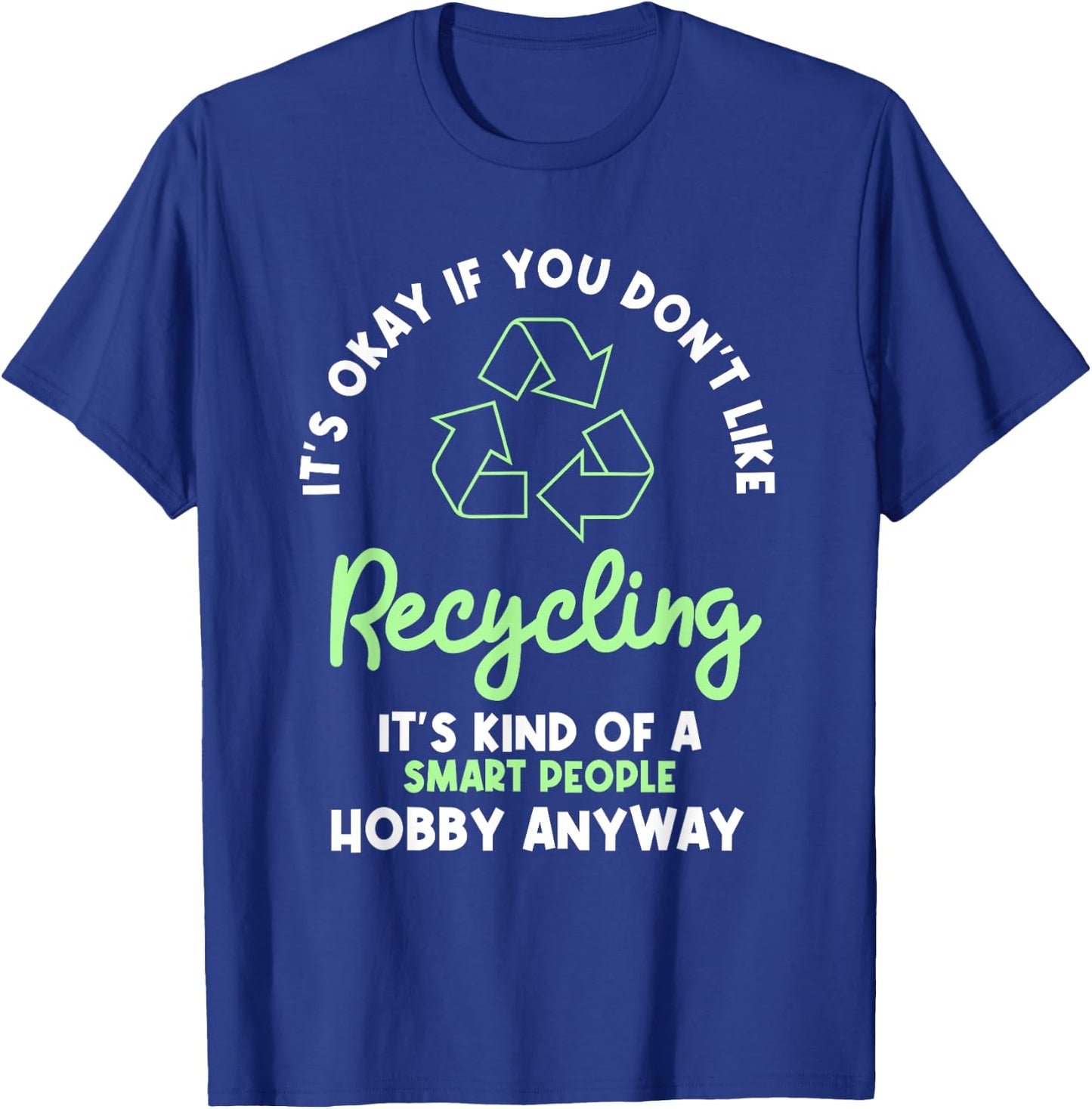 Recycling Environmentalist Recyclist Recycle Earth Day T-Shirt - T-Shirt | Royal