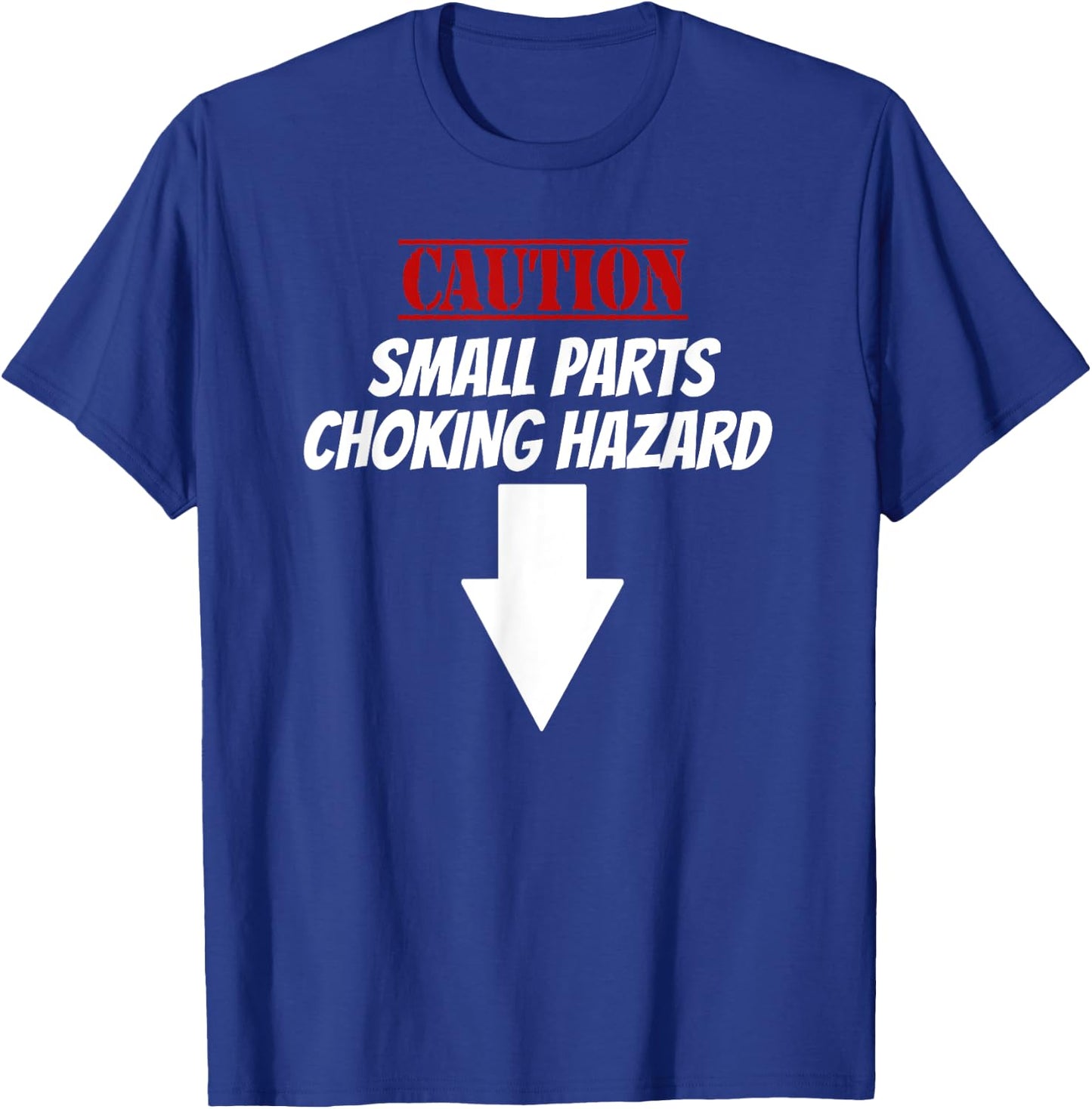 Small Parts Choking Hazard Funny Embarrassing Inappropriate T-Shirt - T-Shirt | Royal