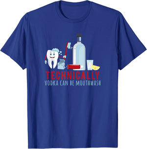 TECHNICALLY VODKA CAN BE MOUTHWASH drunk humor meme T-Shirt - T-Shirt | Royal