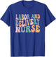 Midwives Labor and Delivery Nurse Shirt | L&D Nurse T-Shirt - T-Shirt | Royal