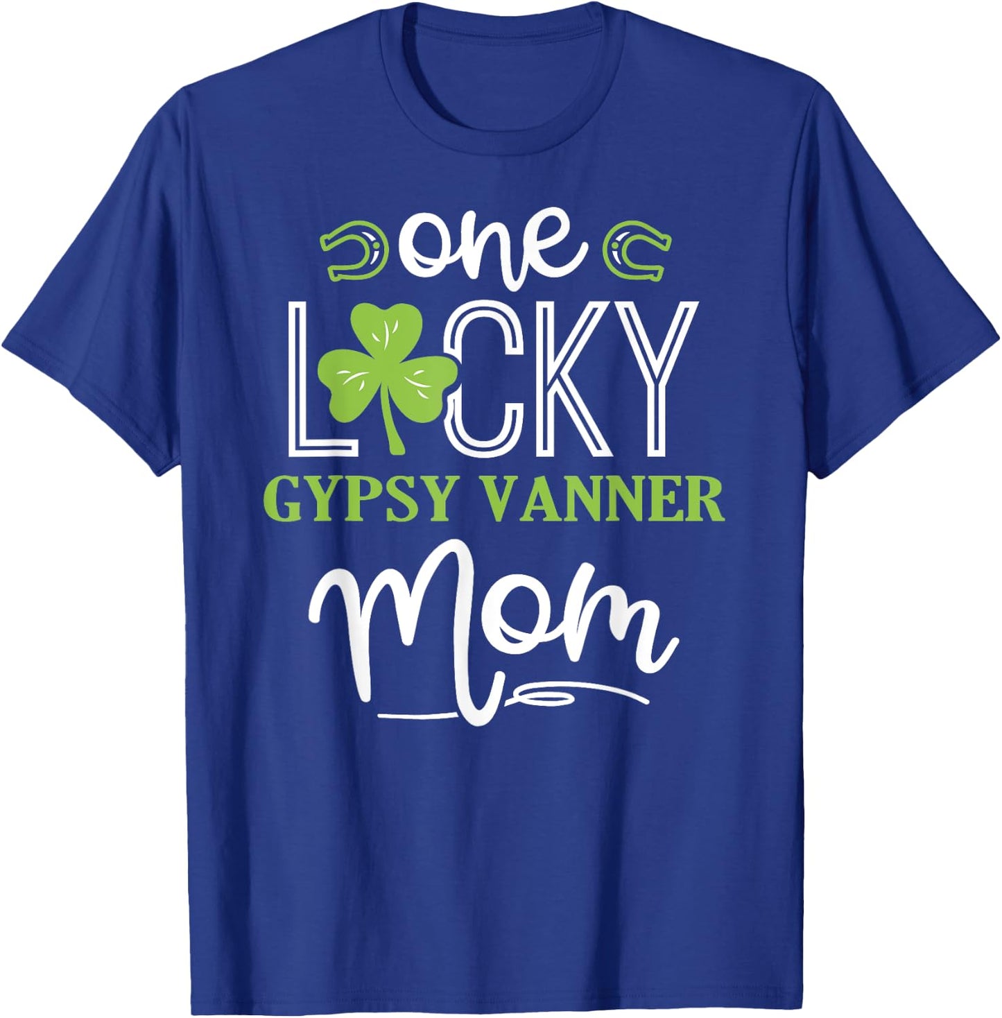 One Lucky Gypsy Vanner Horse Mom Irish Horseback Riding T-Shirt - T-Shirt | Royal