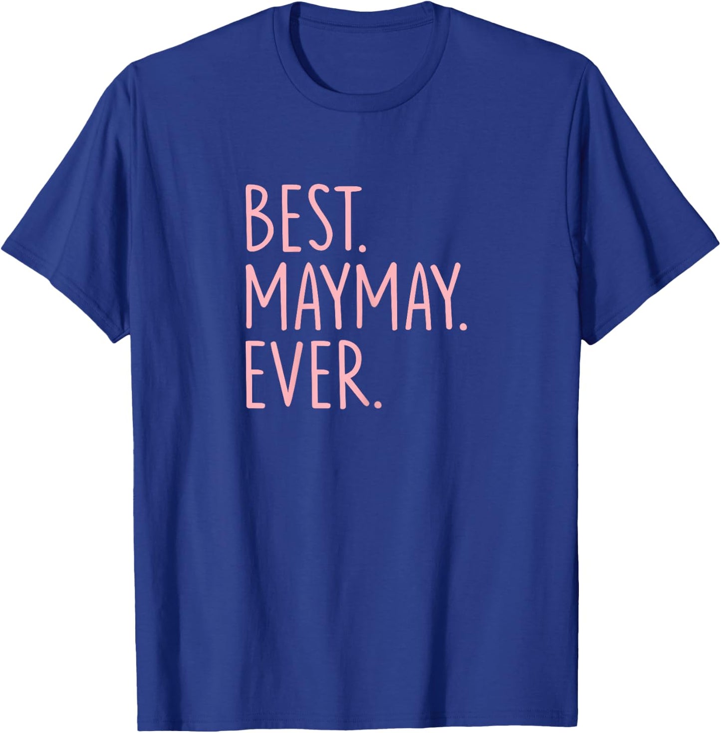 Best Maymay Ever T-Shirt - T-Shirt | Royal