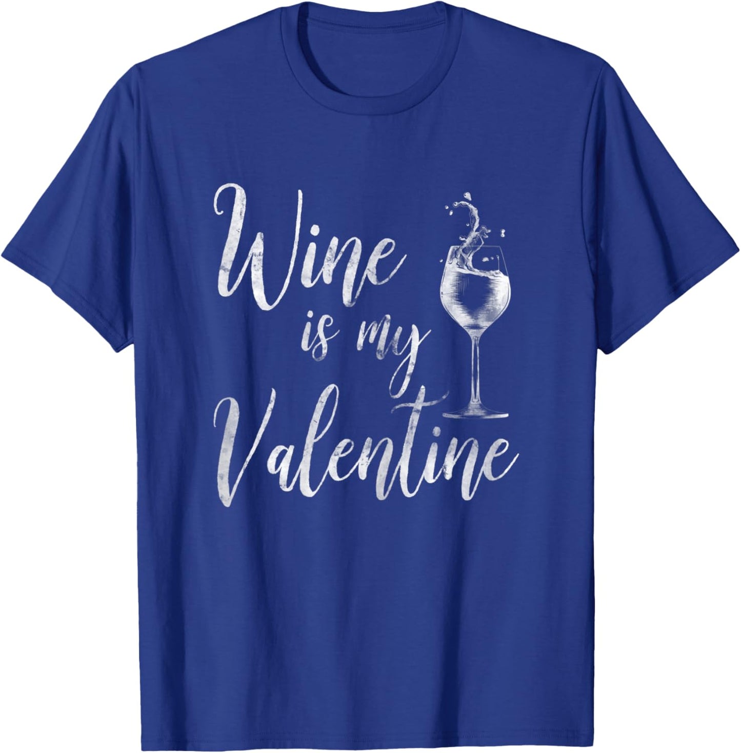 Wine Is My Valentine Shirt Wine Lover Funny Valentine's Day T-Shirt - T-Shirt | Royal