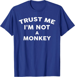 Trust Me I'm Not A MONKEY MONKEY T-Shirt - T-Shirt | Royal