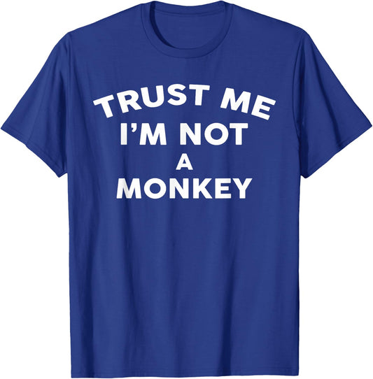 Trust Me I'm Not A MONKEY MONKEY T-Shirt - T-Shirt | Royal