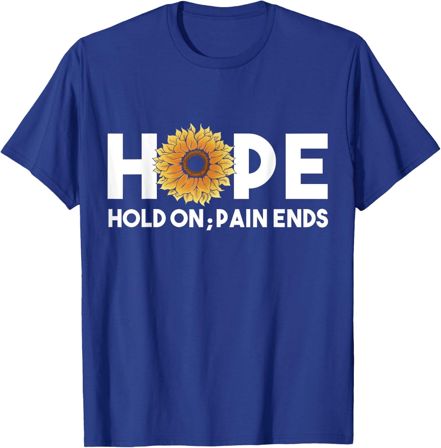 Hope Hold On Pain Ends, Sunflower Mental Health Awareness T-Shirt - T-Shirt | Royal