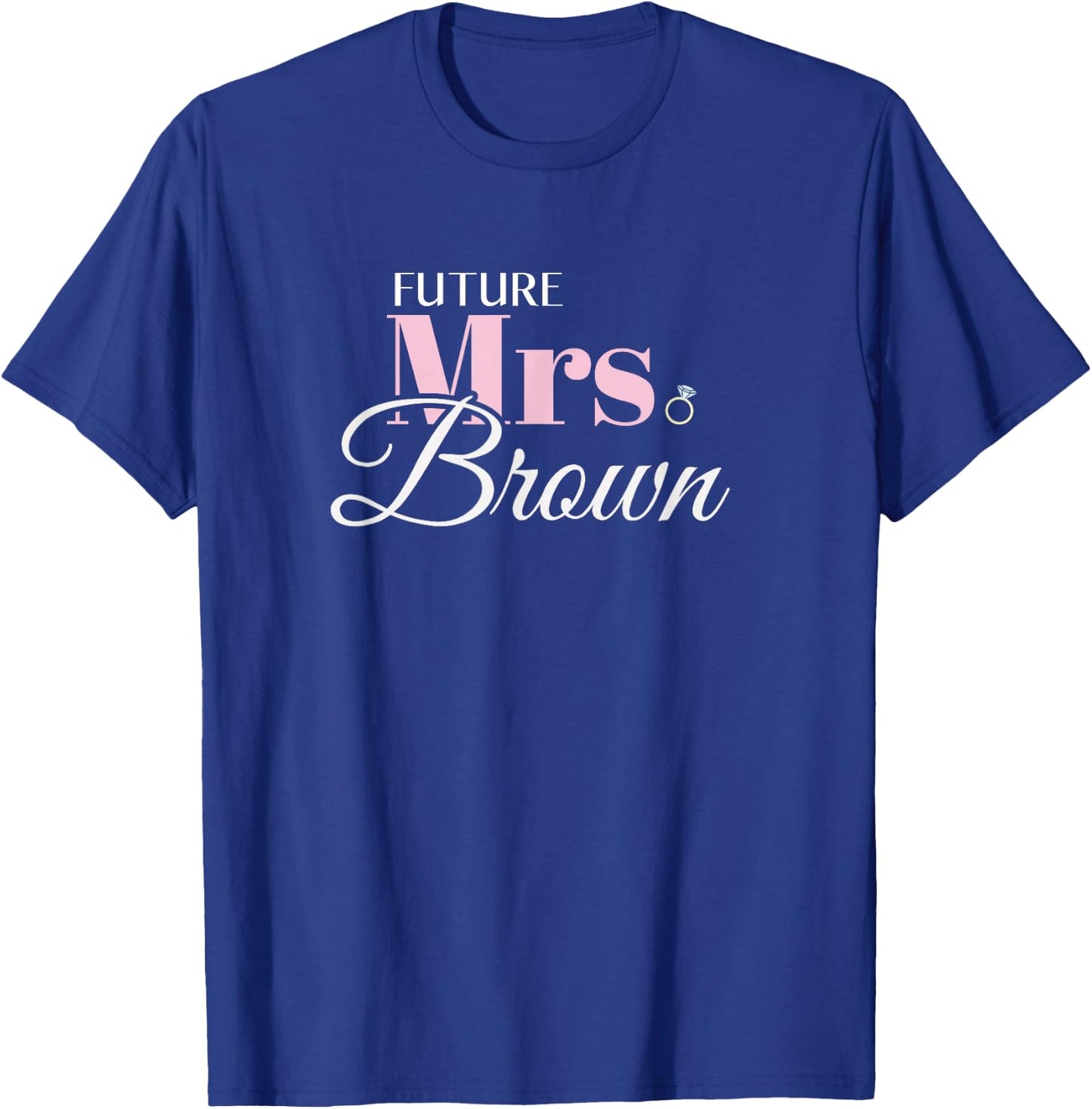 Cute Engagement Future Mrs Brown Bachelorette T-Shirt - T-Shirt | Royal