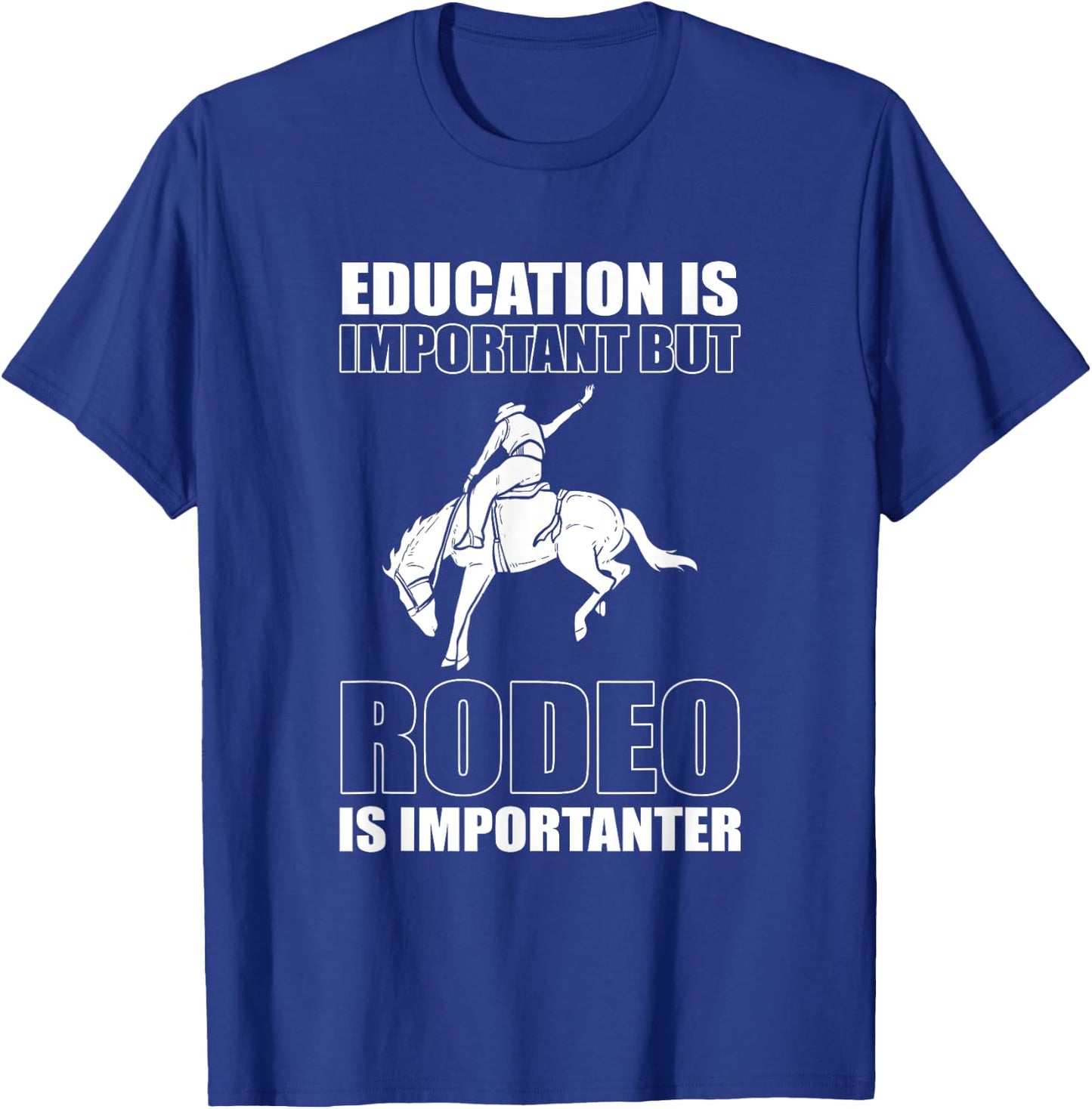 Education is Important But Rodeo Is Importanter - Bullriding T-Shirt - T-Shirt | Royal