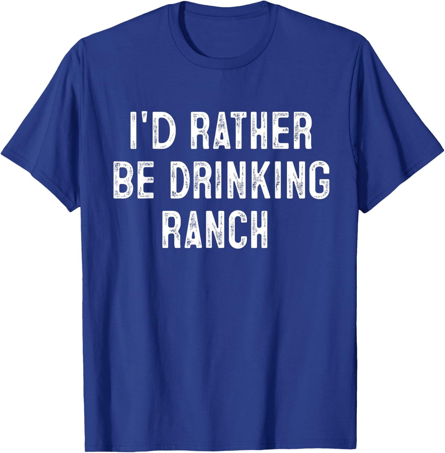 I'd Rather Be Drinking Ranch Drink Lover Gift Cowboy T-Shirt - T-Shirt | Royal