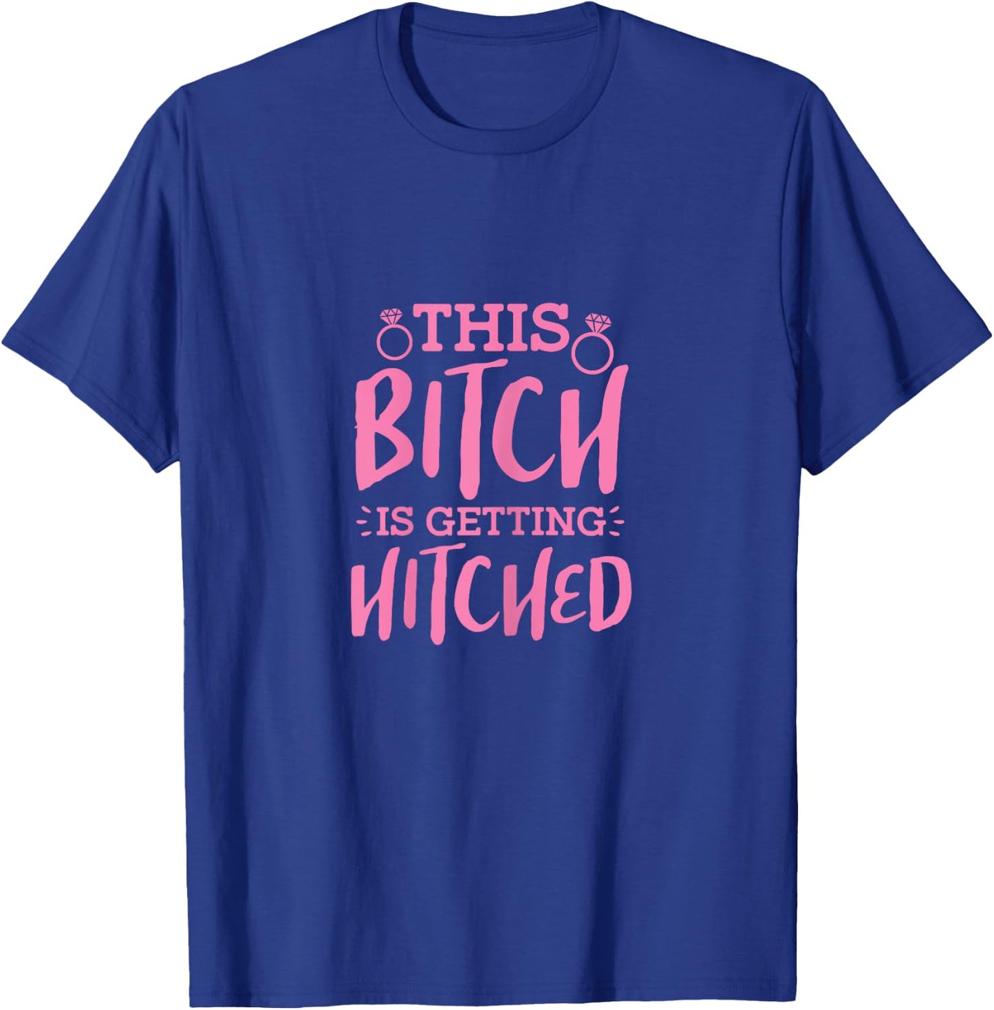Bride Bachelorette Party This Bitch Is Getting Hitched T-Shirt - T-Shirt | Royal