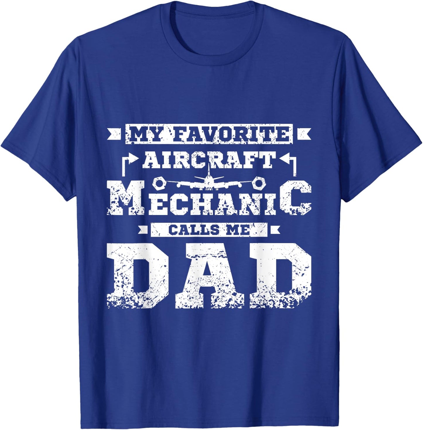 My favorite aircraft mechanic calls me dad T-Shirt - T-Shirt | Royal