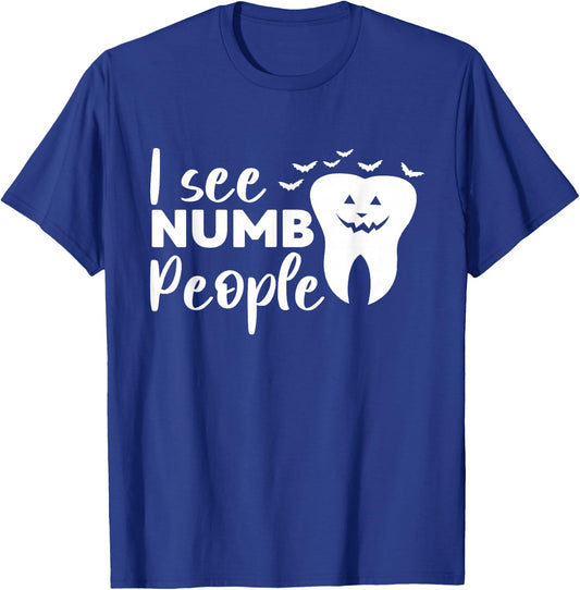I See Numb People Dental School Graduate Halloween Dentist T-Shirt - T-Shirt | Royal