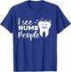 I See Numb People Dental School Graduate Halloween Dentist T-Shirt - T-Shirt | Royal