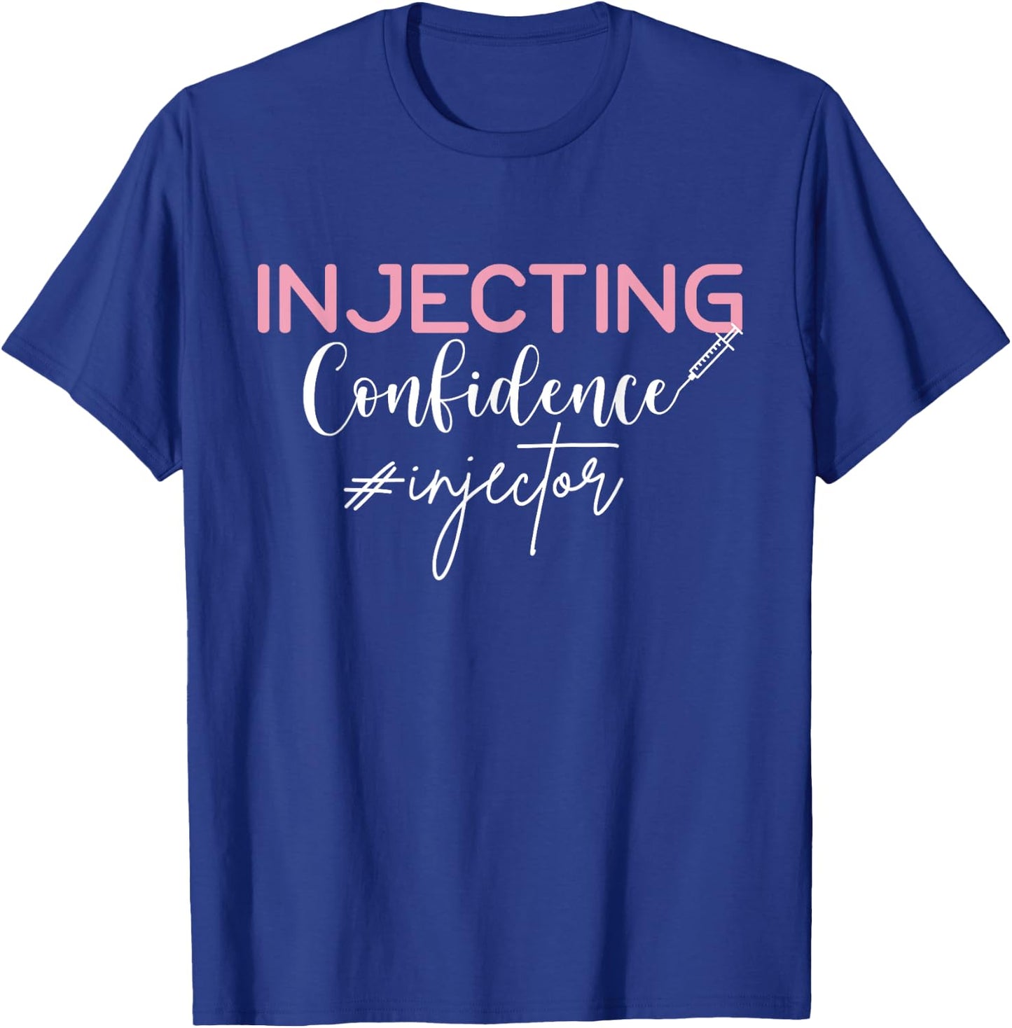 Injecting Confidence Lip Fillers Nurse Injector T-Shirt - T-Shirt | Royal