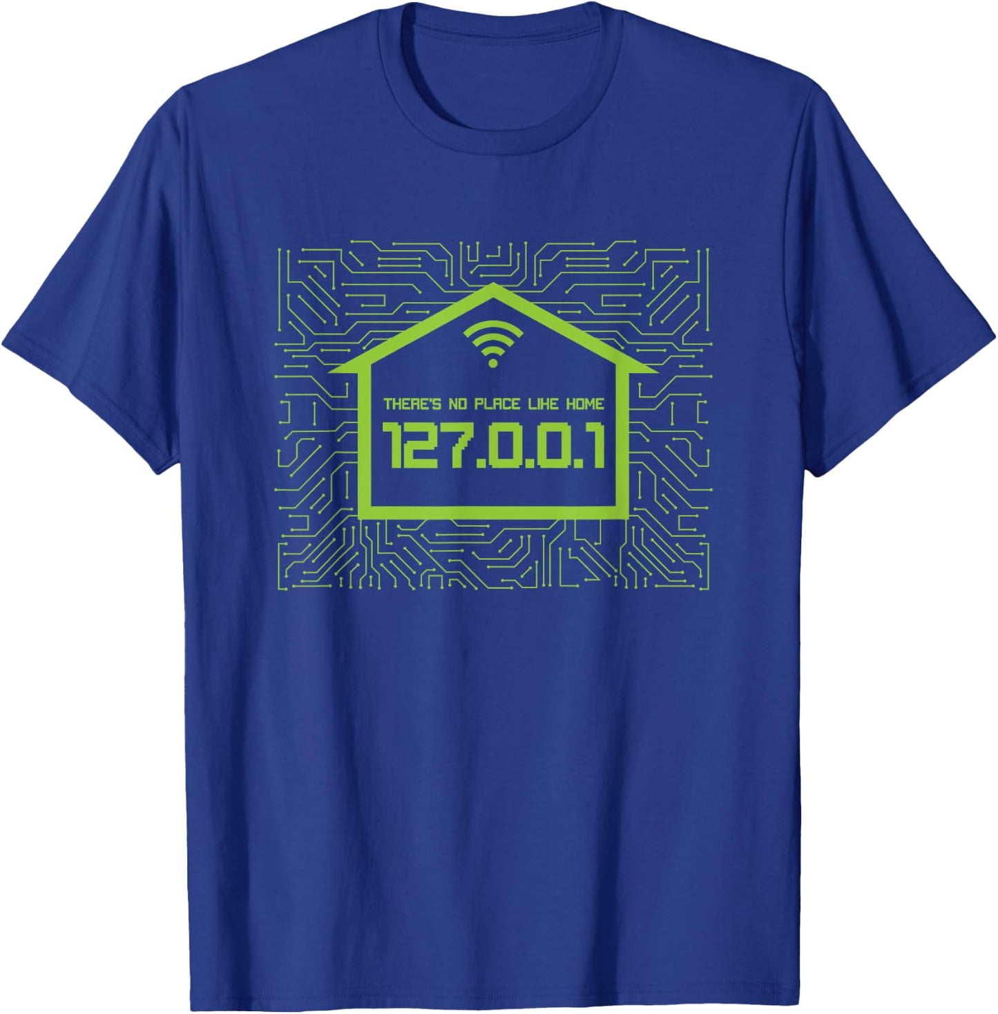 There Is No Place Like Home 127.0.0.1 - Localhost T-Shirt - T-Shirt | Royal