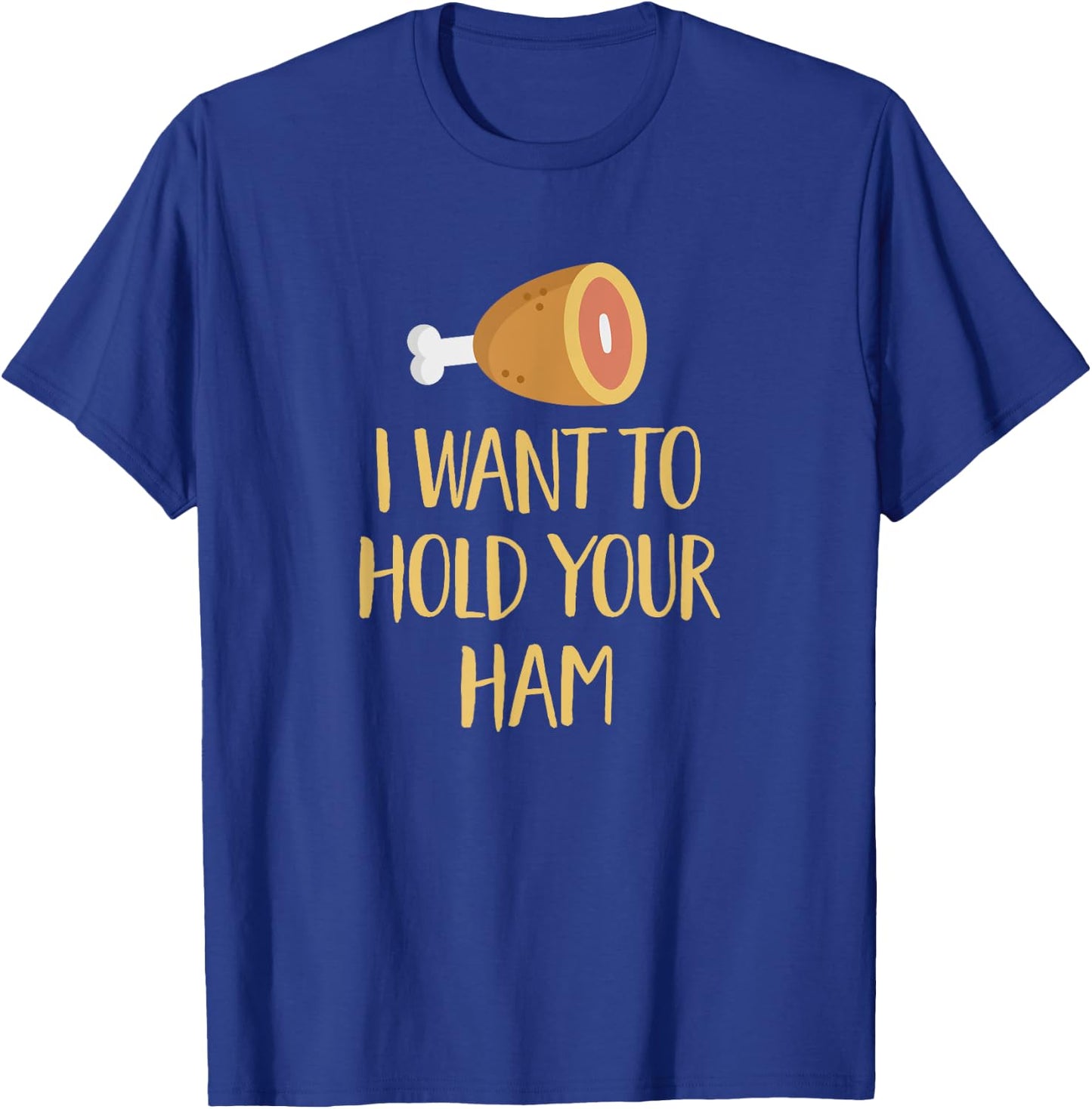 I Want to Hold Your Ham Funny Song Pun Music Parody T-Shirt - T-Shirt | Royal