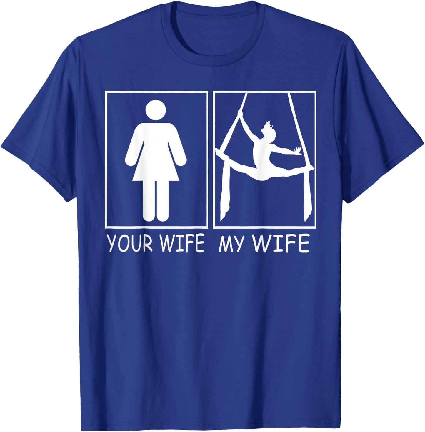 Your Wife My Wife - Super Woman aerial gymnastics T-Shirt - T-Shirt | Royal