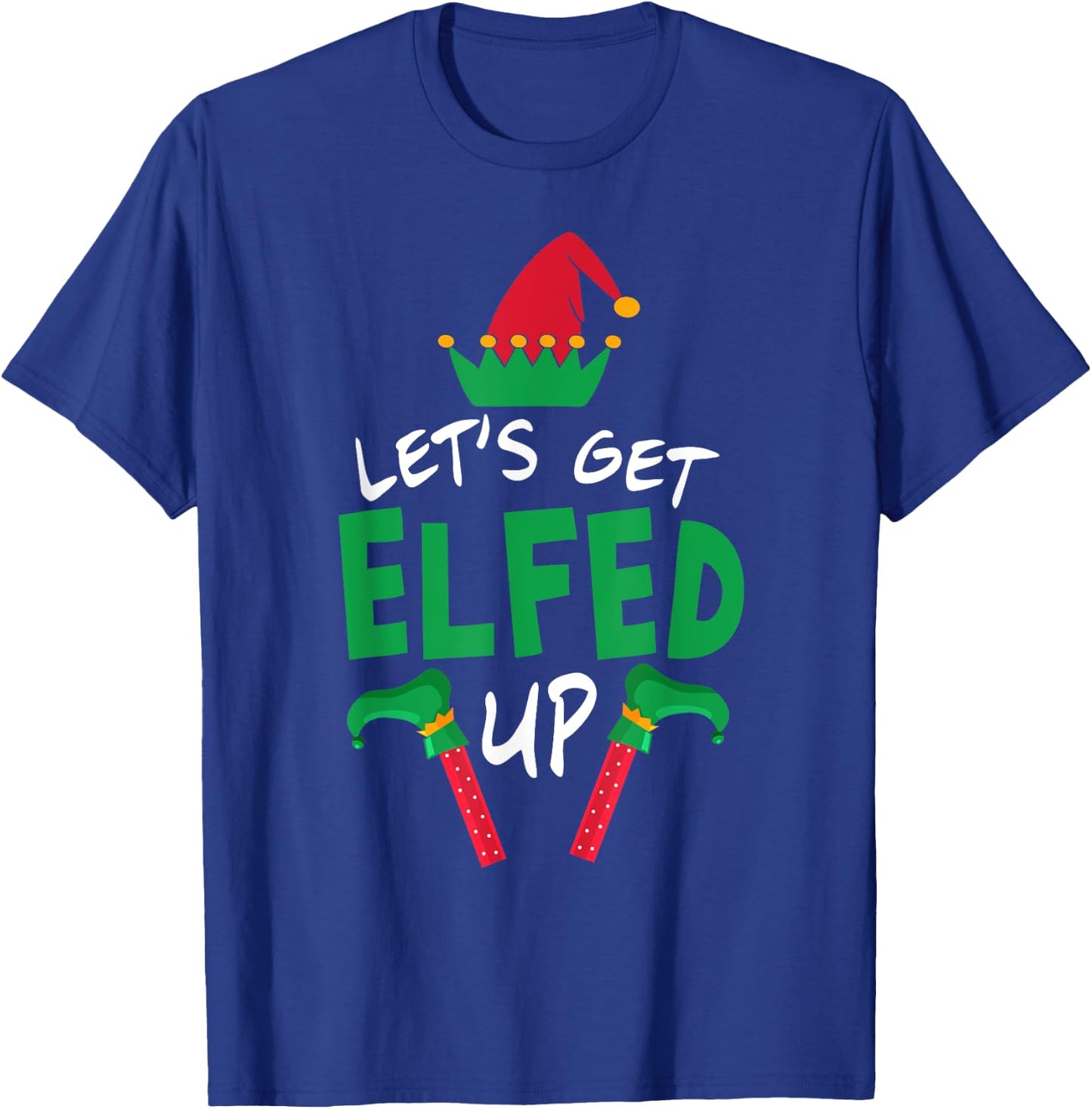 Let's Get Elfed Up Christmas Elf Shoes Hat Family Group T-Shirt - T-Shirt | Royal