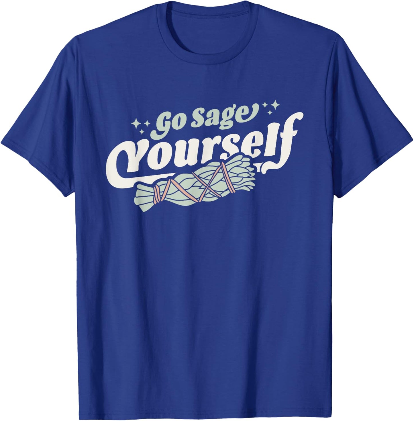 Go Sage Yourself - Cleansing Sage Smudge Stick Feather Funny T-Shirt - T-Shirt | Royal