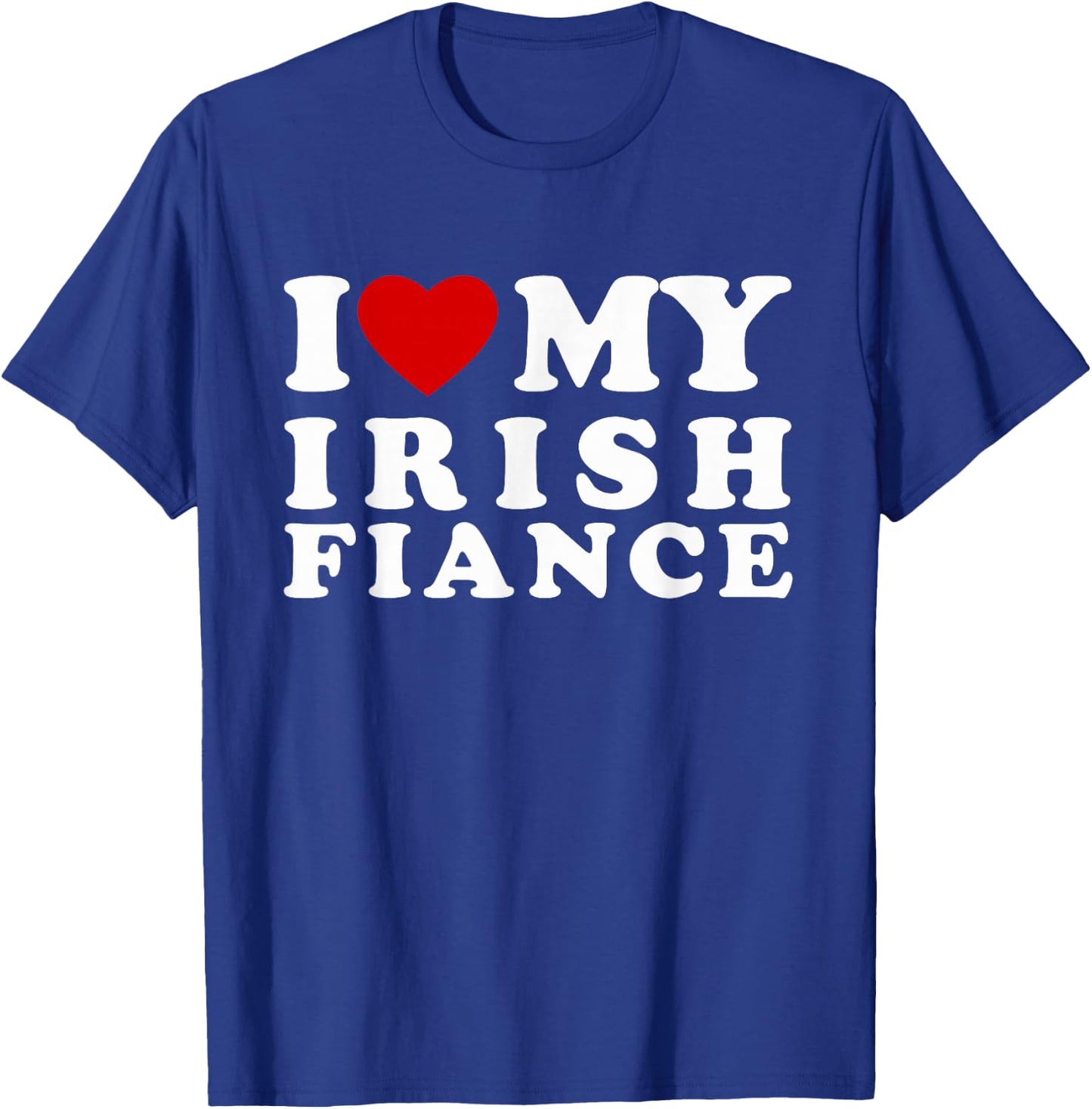 I Love My Irish Fiance I Heart My Irish Fiance T-Shirt - T-Shirt | Royal