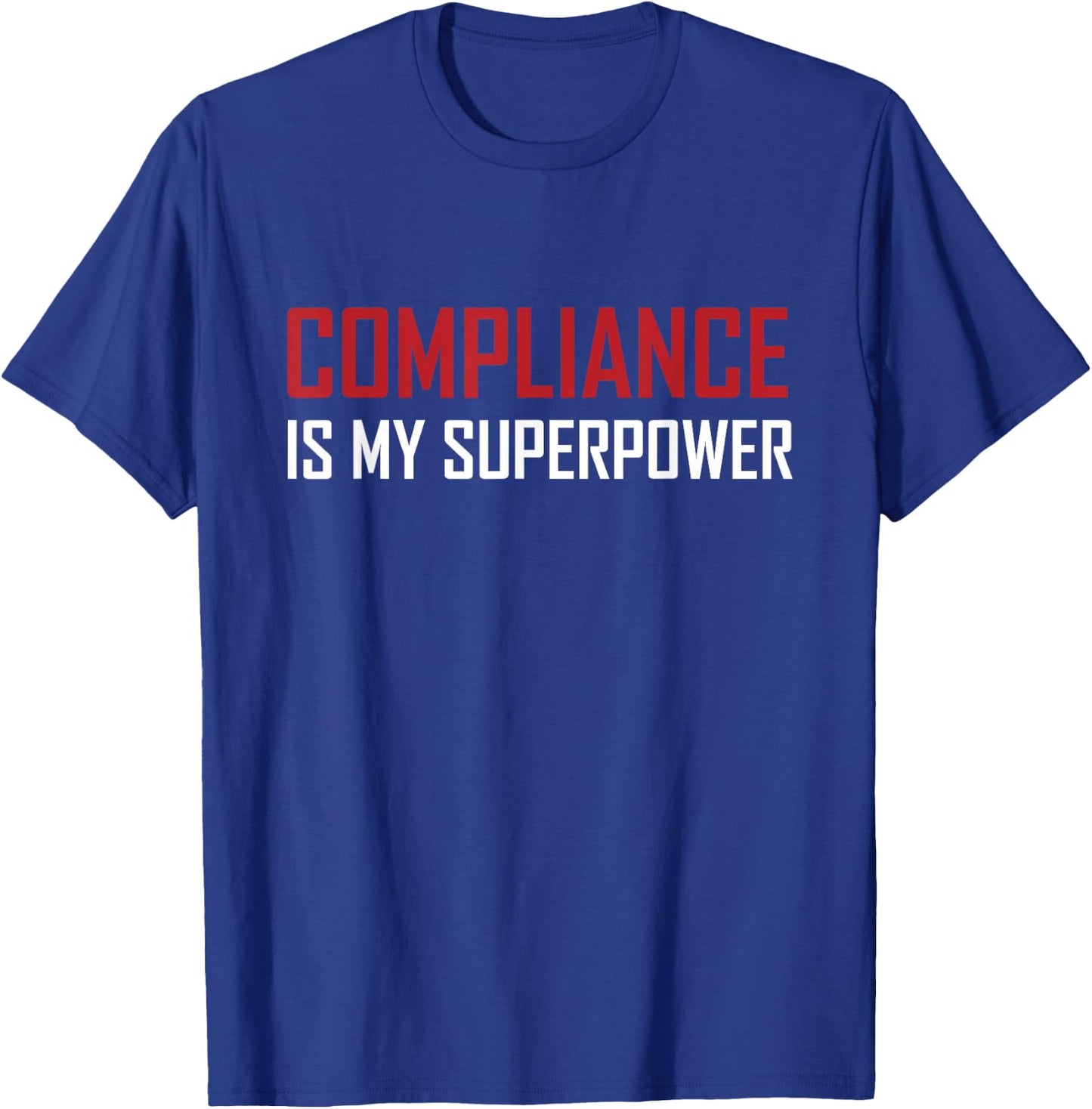 Compliance is my superpower T-Shirt - T-Shirt | Royal