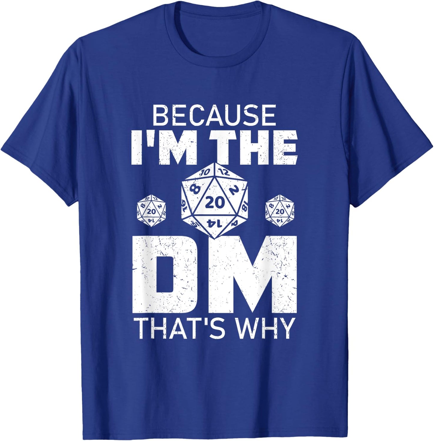 Because I'm The DM That's Why funny T-Shirt - T-Shirt | Royal