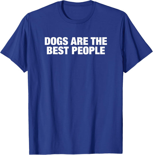 Dogs Are the Best People T-Shirt - T-Shirt | Royal