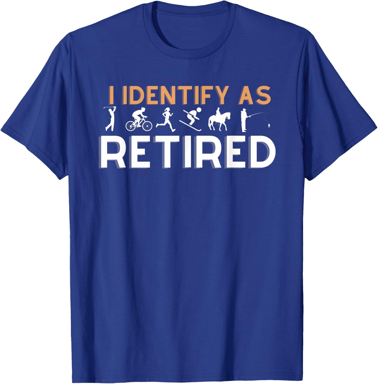 I identify as Retired Golfer Ski Horse Bike Hobby Apparel T-Shirt - T-Shirt | Royal