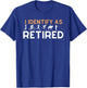 I identify as Retired Golfer Ski Horse Bike Hobby Apparel T-Shirt - T-Shirt | Royal