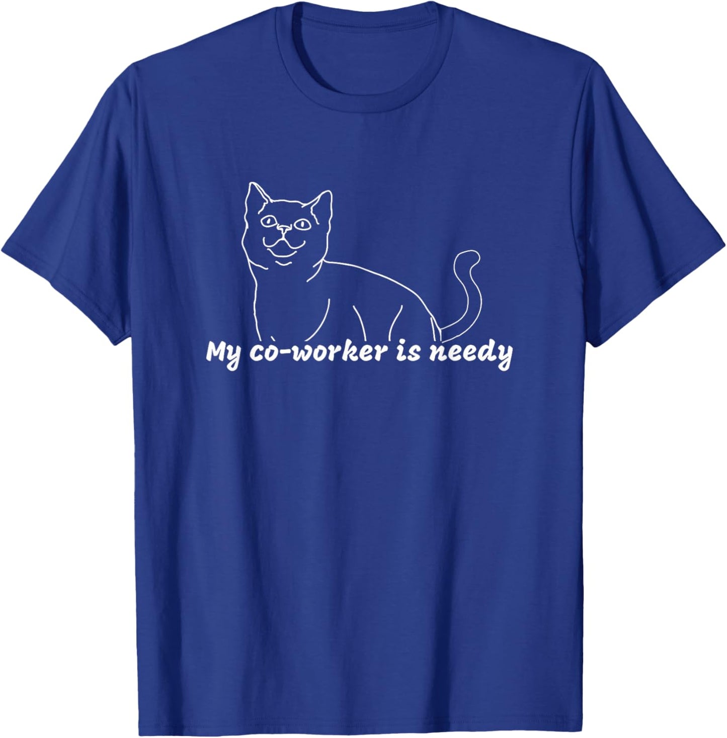 My Co-Worker is Needy - Funny Work from Home Cat T-Shirt - T-Shirt | Royal
