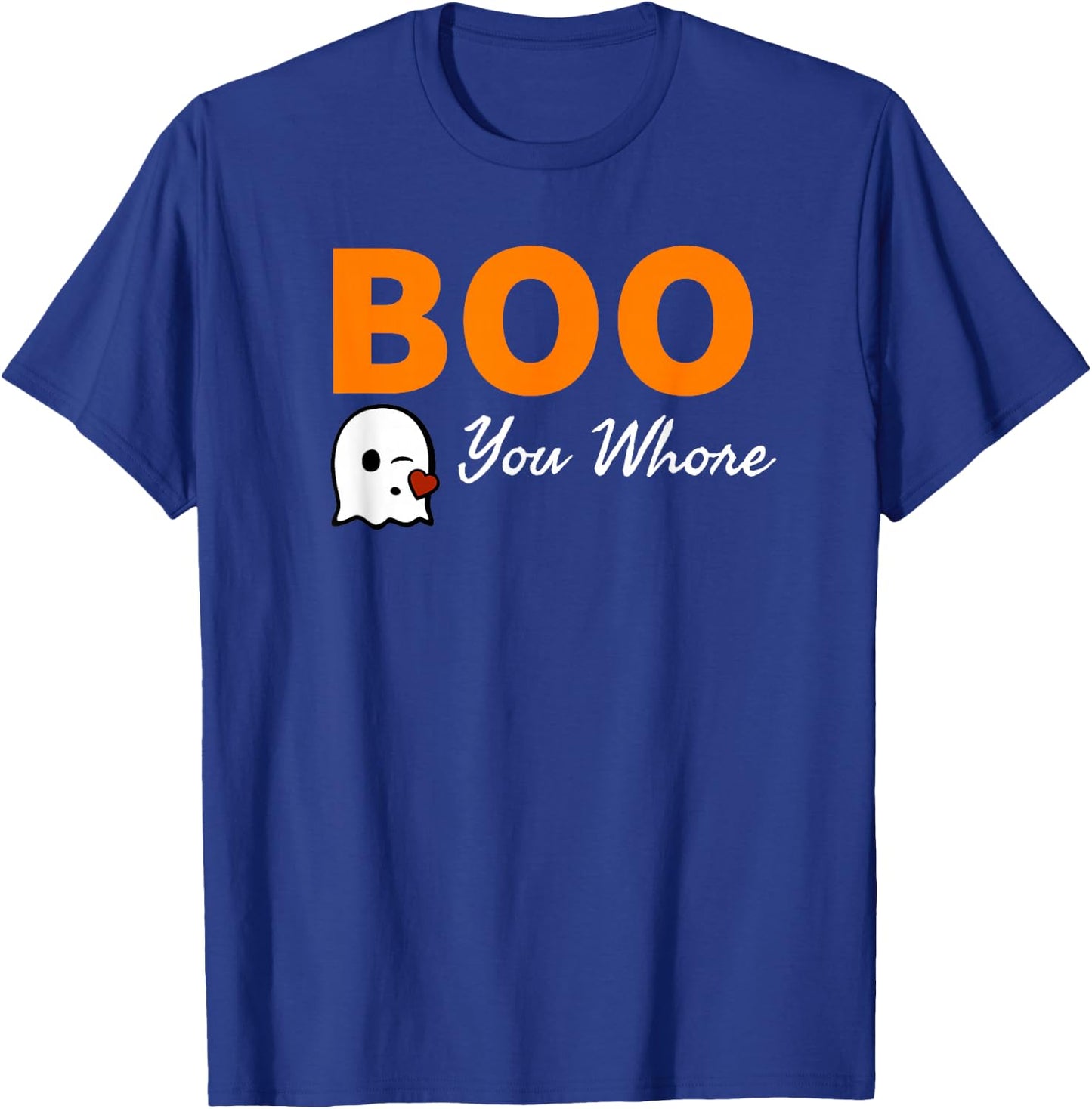 Boo You Whore Shirt Funny Halloween Costume Idea Shirt T-Shirt - T-Shirt | Royal
