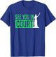See You In Court Tennis - Funny Tennis Players Humor Jokes T-Shirt - T-Shirt | Royal