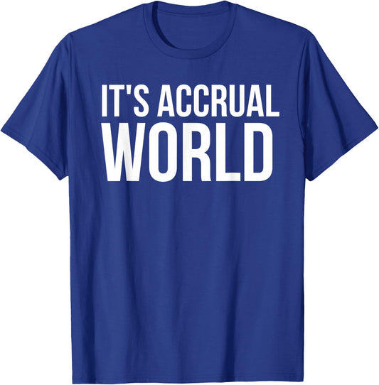 It's Accrual World Funny Accounting CPA Gift T-Shirt - T-Shirt | Royal