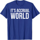 It's Accrual World Funny Accounting CPA Gift T-Shirt - T-Shirt | Royal