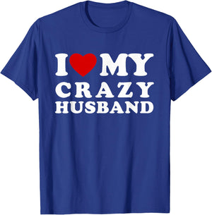 I Love My Crazy Husband I Heart My Crazy Husband T-Shirt - T-Shirt | Royal