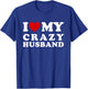 I Love My Crazy Husband I Heart My Crazy Husband T-Shirt - T-Shirt | Royal