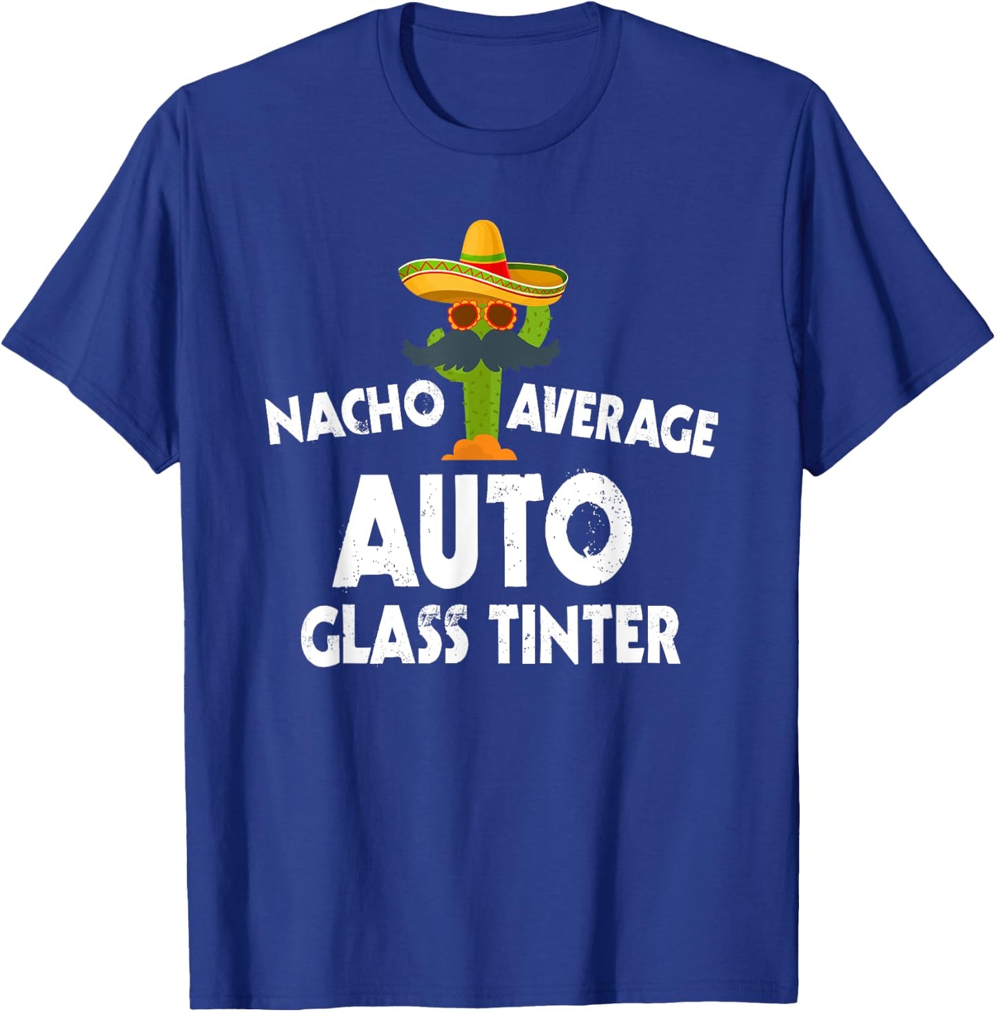Nacho Average Auto Glass Tinter Costume Tinted Windows T-Shirt - T-Shirt | Royal