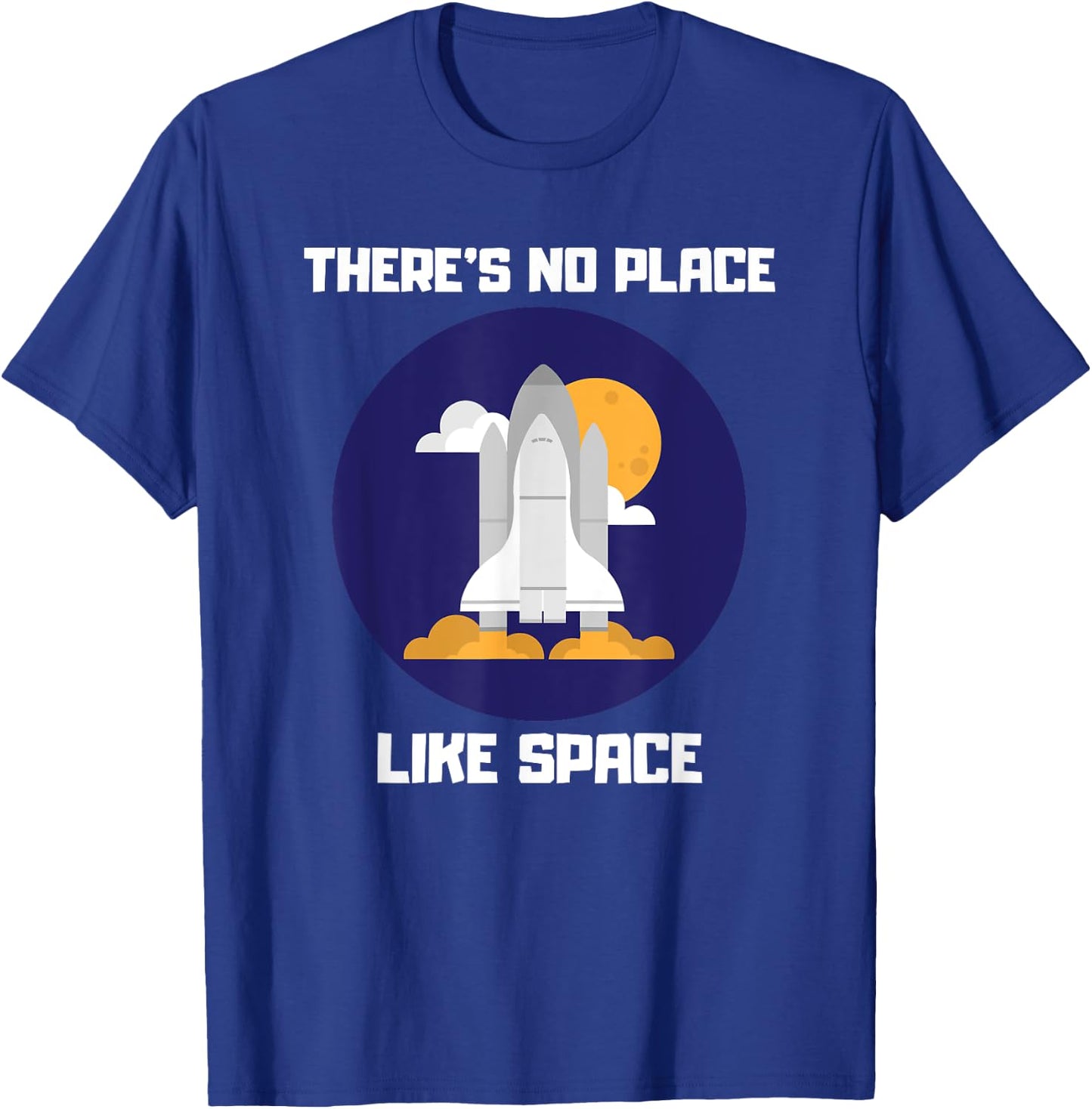 There's No Place Like Space T-Shirt - T-Shirt | Royal