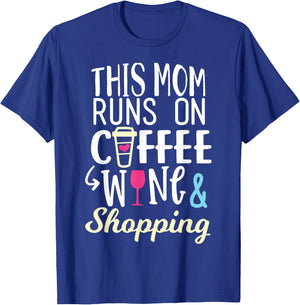 This Mom Runs On Coffee, Wine, and Shopping Funny Mom Gifts T-Shirt - T-Shirt | Royal