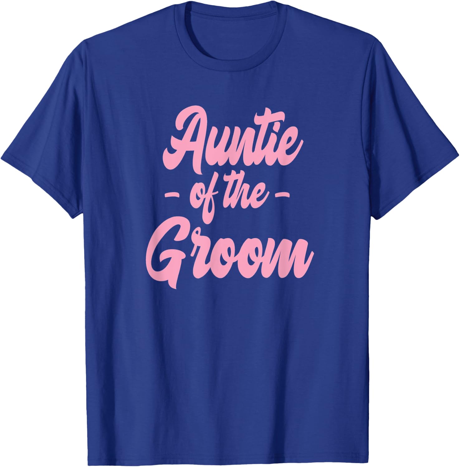 Auntie of the Groom - Bachelorette Matching Group Cute Pink T-Shirt - T-Shirt | Royal
