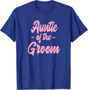 Auntie of the Groom - Bachelorette Matching Group Cute Pink T-Shirt - T-Shirt | Royal