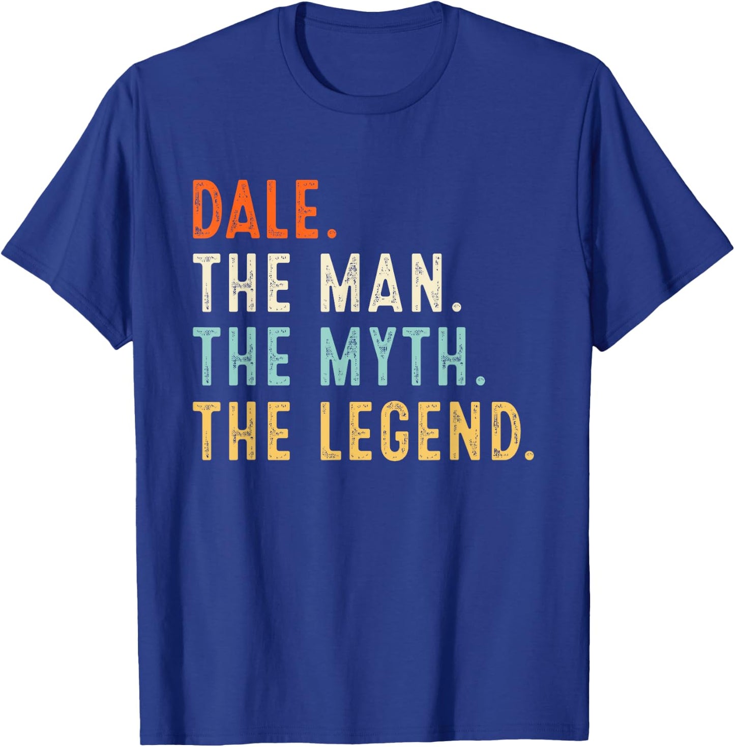 DALE The Man The Myth The Legend Shirt Gifts Fathers Day T-Shirt - T-Shirt | Royal