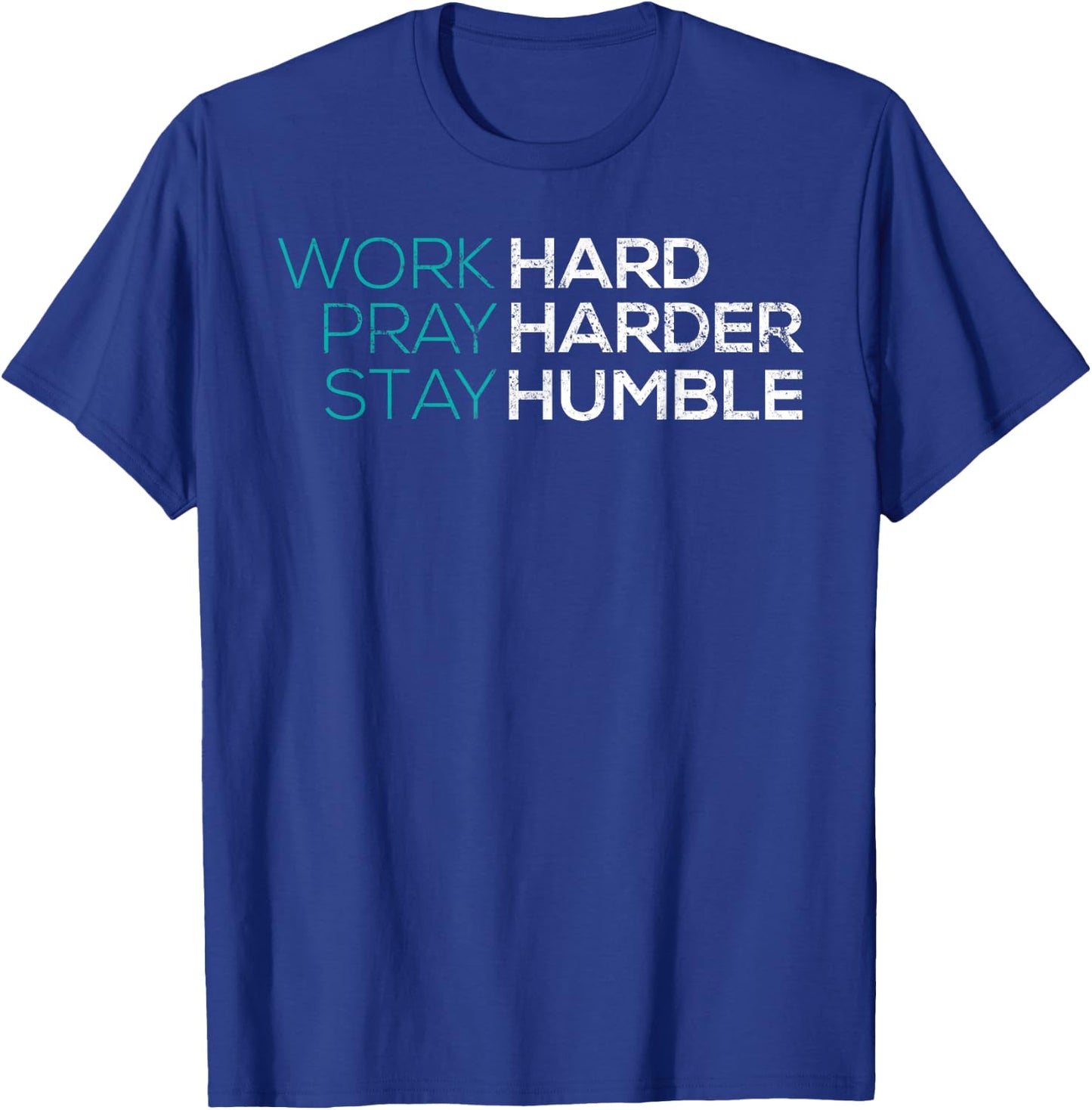 Work Hard Pray Harder Stay Humble Vintage Inspirational T-Shirt - T-Shirt | Royal